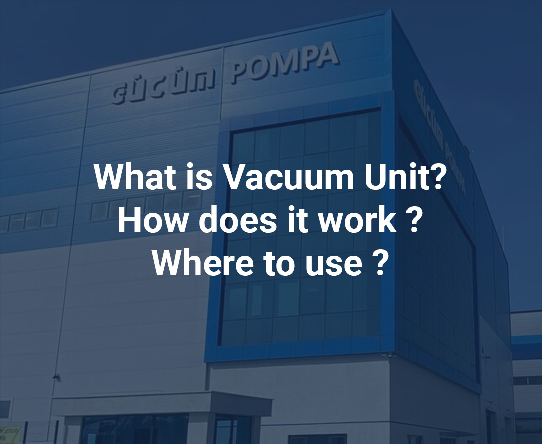 What is Vacuum Unit? How does it work ? Where to use ?