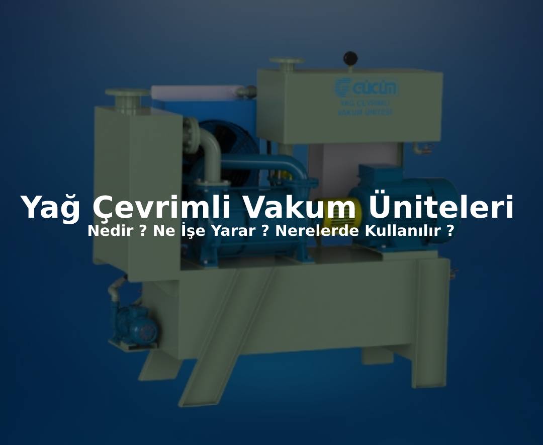What is Oil Cycle Vacuum Units? What Does It Do? Where to use ?